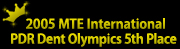 2005 MTE International  PDR Dent Olympics 5th Place